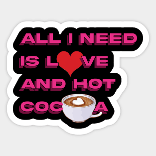 all i need is love and hot cocoa Sticker